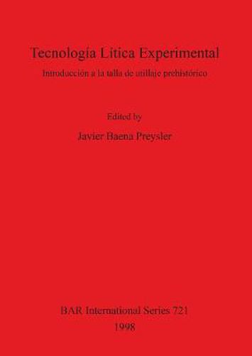 Cover image for Tecnologia Litica Experimental: Introduccion a la talla de utillaje prehistorico