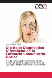 Cover image for Ojo Rojo: Diagnostico Diferencial en la Farmacia Comunitaria-Optica