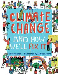 Cover image for Climate Change and How We'll Fix It: The Real Problem and What We Can Do to Fix It