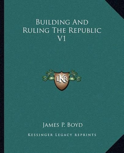 Building and Ruling the Republic V1