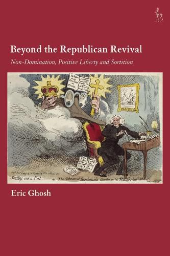 Beyond the Republican Revival: Non-Domination, Positive Liberty and Sortition