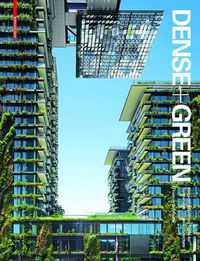 Cover image for Dense + Green: Innovative Building Types for Sustainable Urban Architecture