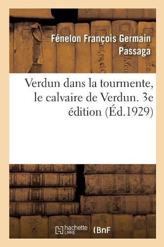 Cover image for Verdun Dans La Tourmente, Le Calvaire de Verdun. 3e Edition