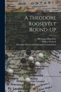 Cover image for A Theodore Roosevelt Round-up