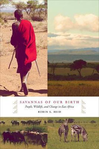 Cover image for Savannas of Our Birth: People, Wildlife, and Change in East Africa