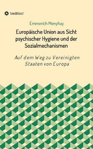 Europaische Union aus Sicht psychischer Hygiene und der Sozialmechanismen