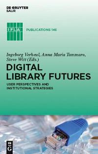 Cover image for Digital Library Futures: User perspectives and institutional strategies