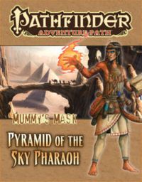 Cover image for Pathfinder Adventure Path: Mummy's Mask Part 6 - Pyramid of the Sky Pharaoh