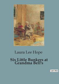 Cover image for Six Little Bunkers at Grandma Bell's