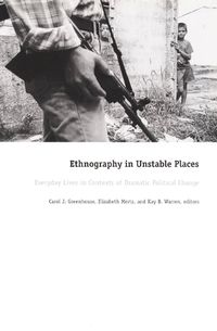 Cover image for Ethnography in Unstable Places: Everyday Lives in Contexts of Dramatic Political Change