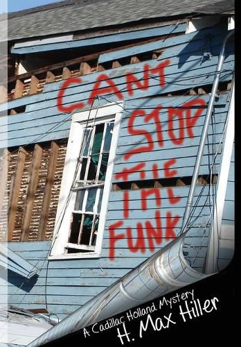 Cover image for Can't Stop the Funk: A Cadillac Holland Mystery