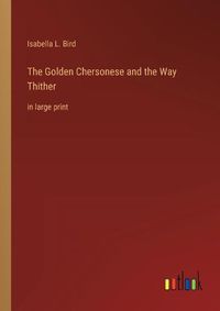 Cover image for The Golden Chersonese and the Way Thither