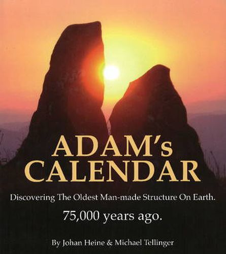 Cover image for Adam's Calendar: Discovering the Oldest Man-made Structure on Earth.  75,000 Years Ago