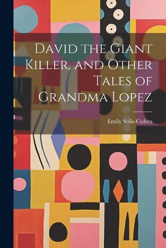 Cover image for David the Giant Killer, and Other Tales of Grandma Lopez