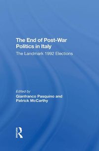 Cover image for The End of Post-War Politics in Italy: The Landmark 1992 Elections