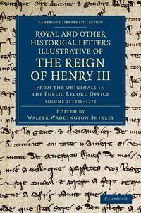 Cover image for Royal and Other Historical Letters Illustrative of the Reign of Henry III: From the Originals in the Public Record Office