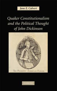 Cover image for Quaker Constitutionalism and the Political Thought of John Dickinson