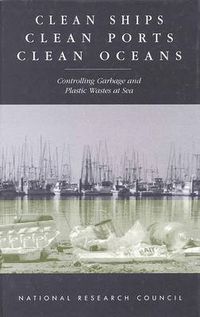 Cover image for Clean Ships, Clean Ports, Clean Oceans: Controlling Garbage and Plastic Wastes at Sea