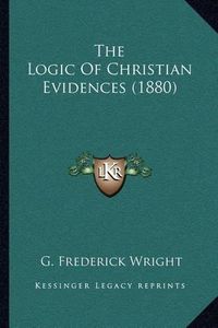 Cover image for The Logic of Christian Evidences (1880)