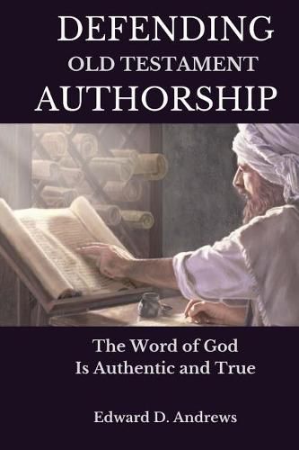 Cover image for Defending Old Testament Authorship: The Word of God Is Authentic and True