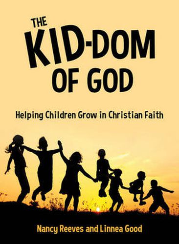 Cover image for The Kid-dom of God: Helping Children Grow in Christian Faith