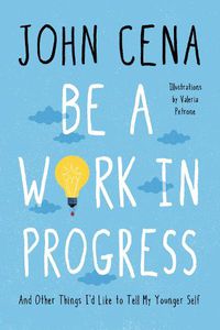 Cover image for Be a Work in Progress: And Other Things I'd Like to Tell My Younger Self