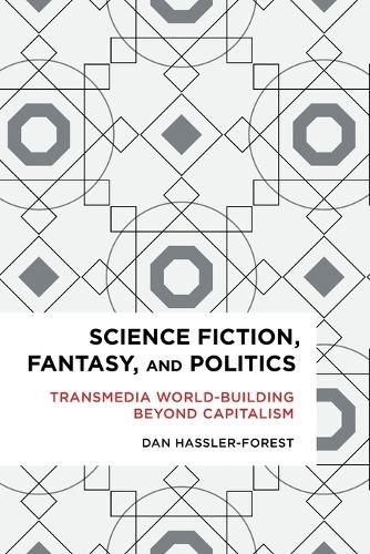 Cover image for Science Fiction, Fantasy, and Politics: Transmedia World-Building Beyond Capitalism