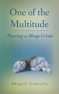 Cover image for One of the Multitude: Tracing a Sleep Crisis