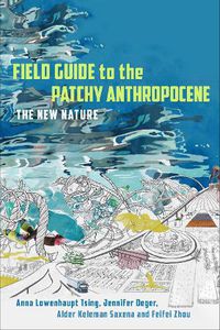 Cover image for Field Guide to the Patchy Anthropocene