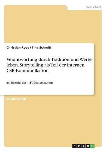 Cover image for Verantwortung durch Tradition und Werte leben. Storytelling als Teil der internen CSR-Kommunikation: am Beispiel des 1. FC Kaiserslautern