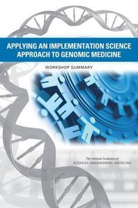 Cover image for Applying an Implementation Science Approach to Genomic Medicine: Workshop Summary