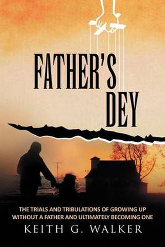 Cover image for Father Dey: The trials and tribulations of growing up without a Father and ultimately becoming one