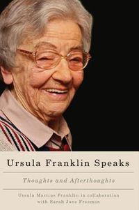 Cover image for Ursula Franklin Speaks: Thoughts and Afterthoughts