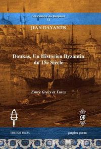 Cover image for Doukas, un Historien Byzantin du 15e Siecle: Entre Grecs et Turcs