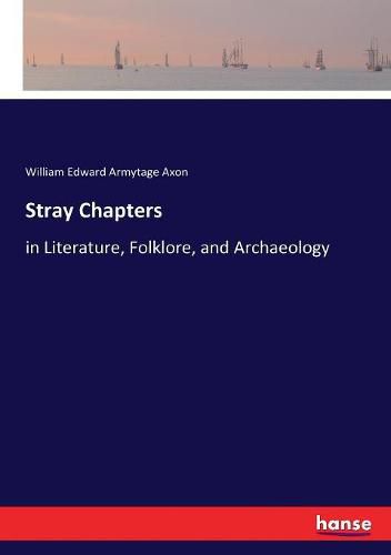 Stray Chapters: in Literature, Folklore, and Archaeology