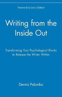 Cover image for Writing from the Inside Out: Transforming Your Psychological Blocks to Release the Writer within