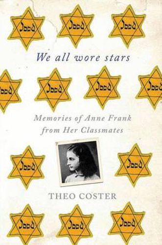 Cover image for We All Wore Stars: Memories of Anne Frank from Her Classmates