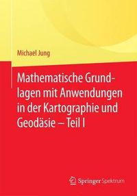 Cover image for Mathematische Grundlagen Fur Die Natur- Und Ingenieurwissenschaften: Elementarmathematik, Mengenlehre, Funktionen, Komplexe Zahlen Und Computerarithmetik