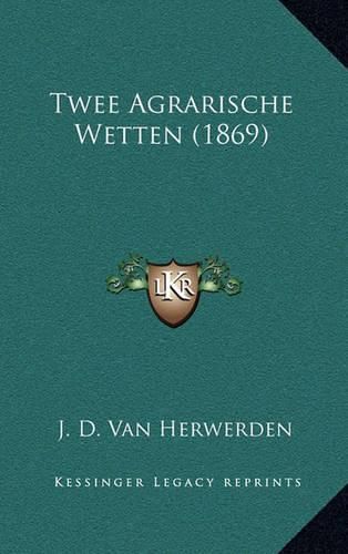 Cover image for Twee Agrarische Wetten (1869)