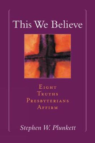 Cover image for This We Believe: Eight Truths Presbyterians Affirm