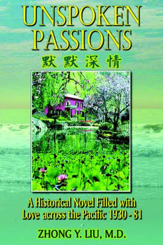 Cover image for Unspoken Passions: A Historical Novel Filled with Love Across the Pacific 1930-1981