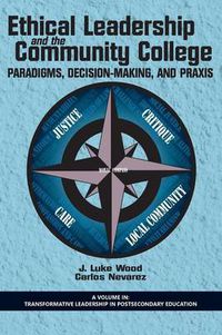 Cover image for Ethical Leadership and the Community College: Paradigms, Decision-Making, and Praxis