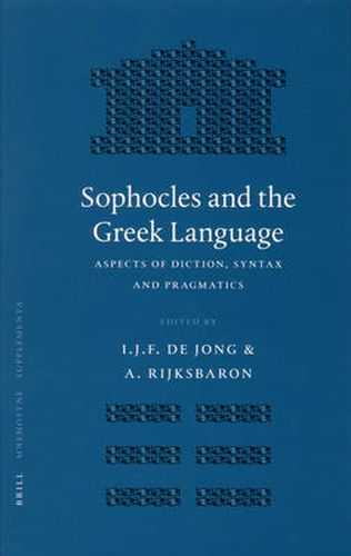 Cover image for Sophocles and the Greek Language: Aspects of Diction, Syntax and Pragmatics