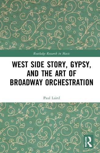 Cover image for West Side Story, Gypsy, and the Art of Broadway Orchestration