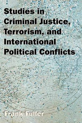 Cover image for Studies in Criminal Justice, Terrorism, and International Political Conflicts