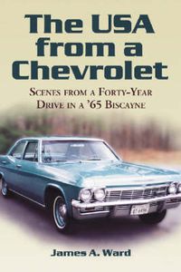 Cover image for The USA from a Chevrolet: Scenes from a Forty-year Drive in a '65 Biscayne