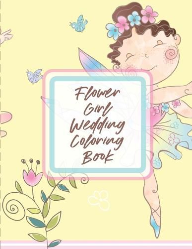 Cover image for Flower Girl Wedding Coloring Book: For Girls Ages 5-10 Big Day Activity Book Bride and Groom