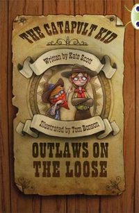 Cover image for Bug Club Independent Fiction Year 6 Red B The Catapult Kid: Outlaws on the Loose