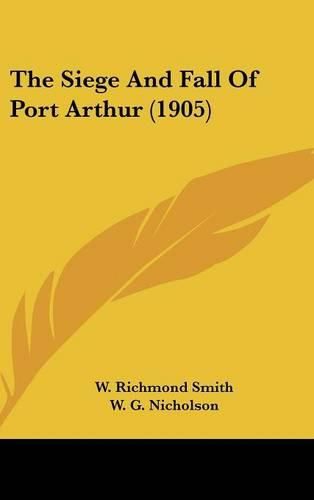 Cover image for The Siege and Fall of Port Arthur (1905)