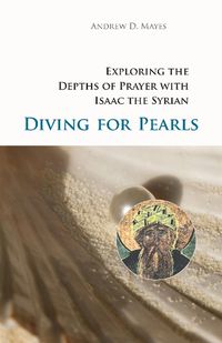 Cover image for Diving for Pearls: Exploring the Depths of Prayer with Isaac the Syrian